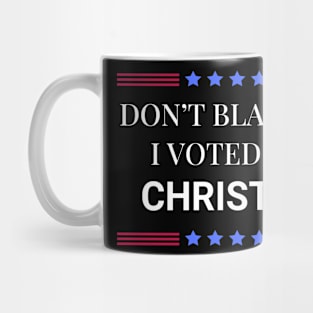 Don't Blame Me I Voted For Christina Mug